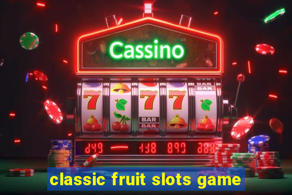 classic fruit slots game